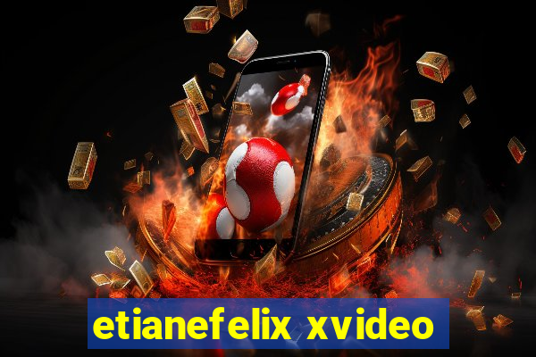 etianefelix xvideo